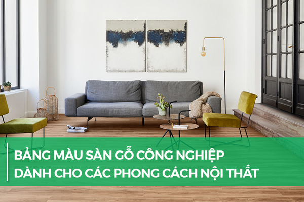 Bảng màu sàn gỗ công nghiệp dành cho các phong cách nội thất