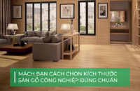 Cách chọn kích thước sàn gỗ công nghiệp phù hợp cho từng công trình