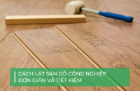 Bật mí cách lát sàn gỗ công nghiệp tiết kiệm chi phí