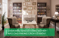 Bảng màu các mẫu sàn gỗ công nghiệp theo phong cách cổ điển