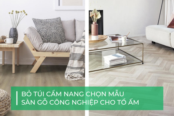 Trọn bộ bí kíp chọn mẫu sàn gỗ công nghiệp cho tổ ấm