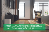 Đừng mua sàn gỗ công nghiệp giá rẻ, kém chất lượng