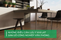 Lát sàn gỗ công nghiệp văn phòng cần lưu ý gì?