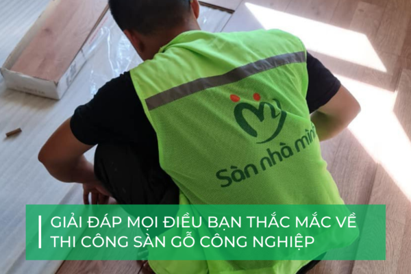 Lát sàn gỗ công nghiệp: Cẩm nang mọi điều cần biết