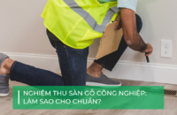 Hướng dẫn nghiệm thu sàn gỗ công nghiệp