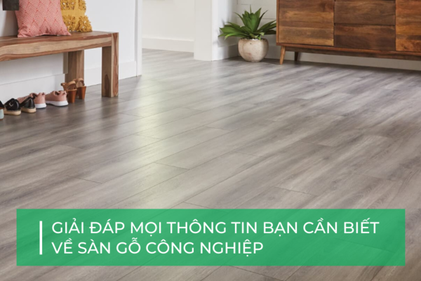 Sàn gỗ công nghiệp: Tổng hợp mọi điều bạn cần biết