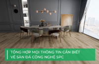 Sàn đá công nghệ SPC: Tổng hợp mọi điều cần biết