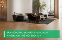 Tại sao nên chọn sàn gỗ công nghiệp VASACO?