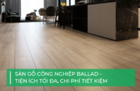 Tại sao sàn gỗ công nghiệp BALLAD được nhiều gia đình trẻ ưa chuộng?