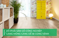 Lầm tưởng về sàn gỗ công nghiệp: Mỏng là dễ cong vênh?