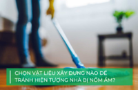 Hướng dẫn cách chọn vật liệu xây dựng tránh nhà bị nồm ẩm