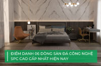 Khám phá 06 dòng sàn đá công nghệ SPC cao cấp nhất hiện nay