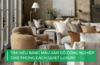 Bảng màu sàn gỗ công nghiệp cho phong cách Quiet Luxury