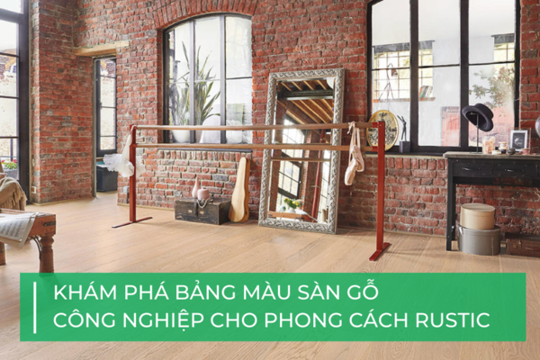 Bảng màu sàn gỗ công nghiệp cho phong cách Rustic