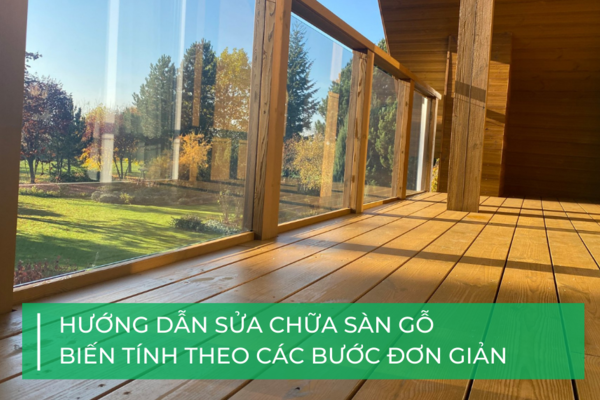 Cẩm nang sửa chữa sàn gỗ biến tính
