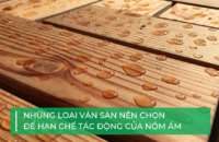 Nên chọn vật liệu lát sàn nào khi thời tiết nồm ẩm?