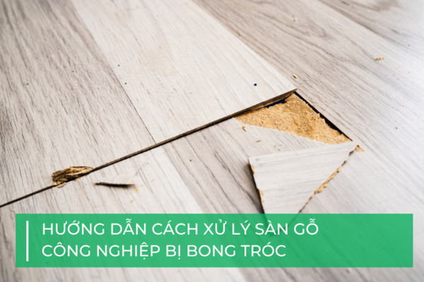 Sàn gỗ công nghiệp bị bong tróc: Làm sao để sửa?