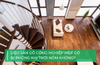 Sàn gỗ MDF có bị phồng khi trời nồm?