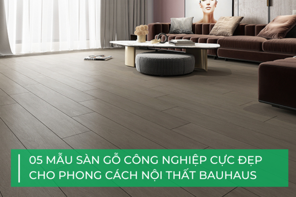 5 mẫu sàn gỗ công nghiệp không thể bỏ qua cho phong cách Bauhaus