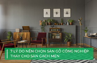 7 lý do bạn nên chọn sàn gỗ công nghiệp thay cho sàn gạch