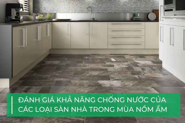 Đánh giá các loại sàn nhà chống nước cho mùa nồm ẩm