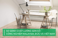 So sánh sàn gỗ công nghiệp Malaysia vs Đức vs Việt Nam
